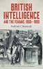 British Intelligence and the Fenians 1855-1880