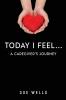 Today I Feel... A Caregiver's Journey