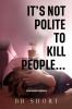 It's not polite to kill people...