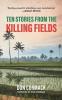 Ten Stories from the Killing Fields