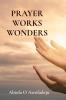 PRAYER WORKS WONDERS