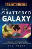 The Shattered Galaxy