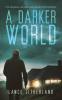 A Darker World