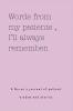 Words from my patients  I'll always remember. ( A Nurse's journal of patient wisdom and stories )
