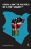 Kenya and the Politics of a Postcolony