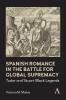 Spanish Romance in the Battle for Global Supremacy