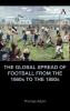 The Global Spread of Football from the 1860s to the 1880s