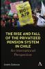 The Rise and Fall of the Privatized Pension System in Chile
