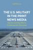The U.S. Military in the Print News Media