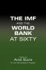 The IMF and the World Bank at Sixty