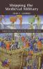 Shipping the Medieval Military