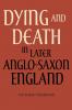 Dying and Death in Later Anglo-Saxon England