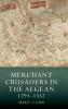 Merchant Crusaders in the Aegean 1291-1352