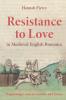 Resistance to Love in Medieval English Romance