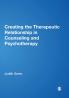 Creating the Therapeutic Relationship in Counselling and Psychotherapy