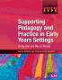 Supporting Pedagogy and Practice in Early Years Settings