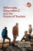 Millennials Generation Z and the Future of Tourism