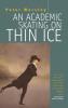 An Academic Skating on Thin Ice