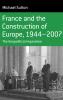 France and the Construction of Europe 1944-2007