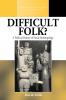 Difficult Folk?