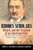 Rhodes Scholars Oxford and the Creation of an American Elite