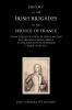 HISTORY OF THE IRISH BRIGADES IN THE SERVICE OF FRANCE FROM THE REVOLUTION IN GREAT BRITAIN AND IRELAND UNDER JAMES II TO THE REVOLUTION IN FRANCE UNDER LOUIS XVI