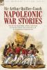 Napoleonic War Stories - Tales of Soldiers Spies Battles & Sieges from the Peninsular & Waterloo Campaigns
