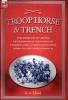 TROOP HORSE & TRENCH - THE EXPERIENCES OF A BRITISH LIFEGUARDSMAN OF THE HOUSEHOLD CAVALRY FIGHTING ON THE WESTERN FRONT DURING THE FIRST WORLD WAR 1914-18