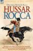 Hussar Rocca - A French Cavalry Officer's Experiences of the Napoleonic Wars and His Views on the Peninsular Campaigns Against the Spanish British an