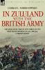 In Zululand with the British Army - The Anglo-Zulu war of 1879 through the first-hand experiences of a special correspondent
