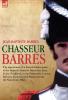 Chasseur Barres - The Experiences of a French Infantryman of the Imperial Guard at Austerlitz Jena Eylau Friedland in the Peninsular Lutzen Baut