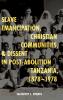 Slave Emancipation Christian Communities and Dissent in Post-Abolition Tanzania 1878-1978