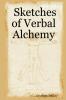 Sketches of Verbal Alchemy