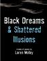 Black Dreams and Shattered Illusions