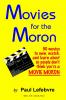 Movies for the Moron - 50 Movies to own watch and learn about so people don't think you're a movie moron