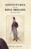 ADVENTURES IN THE RIFLE BRIGADE IN THE PENINSULA FRANCE AND THE NETHERLANDS FROM 1809 - 1815