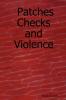 Patches Checks and Violence