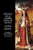 Historia de La Celebre Reina de Espana Dona Juana Llamada Vulgarmente La Loca