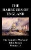 The Harbours of England (the Complete Works of John Ruskin - Volume 13)