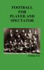 Football for Player and Spectator (Illustrated Edition)