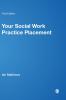Your Social Work Practice Placement