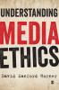 Understanding Media Ethics