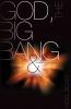 God The Big Bang and Bunsen-Burning Issues