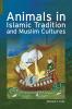 Animals in Islamic Tradition and Muslim Cultures