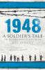 1948 - A Soldier's Tale - The Bloody Road to Jerusalem
