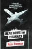 Dead Cows for Piranhas