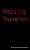 Resisting Trumpism