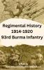 Regimental History 1914-1920 93rd Burma Infantry