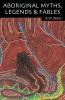 Aboriginal Myths Legends and Fables