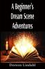 A Beginner's Dream Scene Adventures